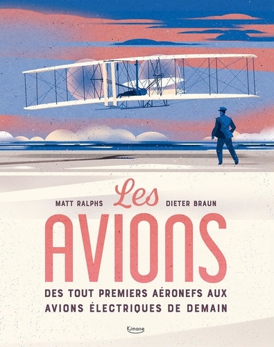 Les Avions. Des tout premiers aéronefs aux avions électriques de demain