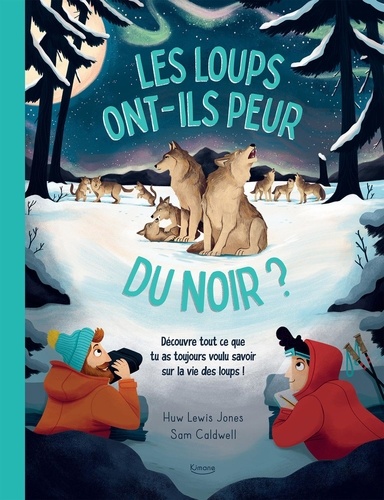 Les loups ont-ils peur du noir ? Découvre tout ce que tu as toujours voulu savoir sur la vie des loups !