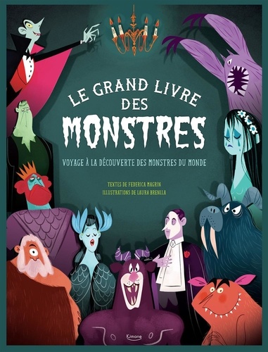 Le grand livre des monstres. Voyage à la découverte des monstres du monde