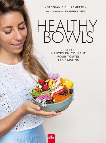 Healthy Bowl. Recettes hautes en couleur pour toutes les saisons