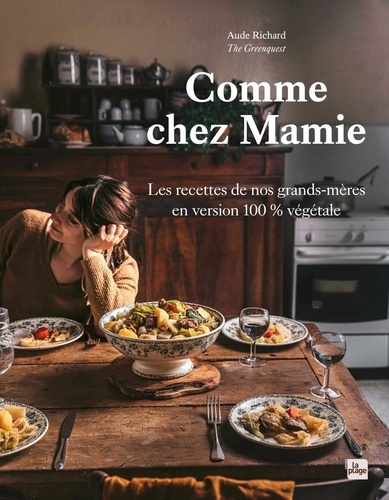 Comme chez mamie. Les recettes de nos grands-mères en version 100% végétale