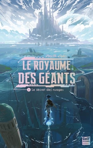 Le Royaume des géants Tome 1 : Le secret des nuages