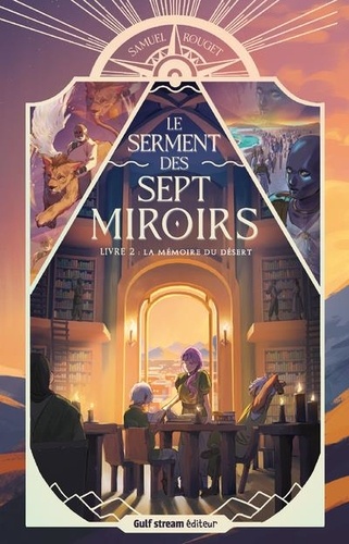 Le serment des sept miroirs Tome 2 : La mémoire du désert