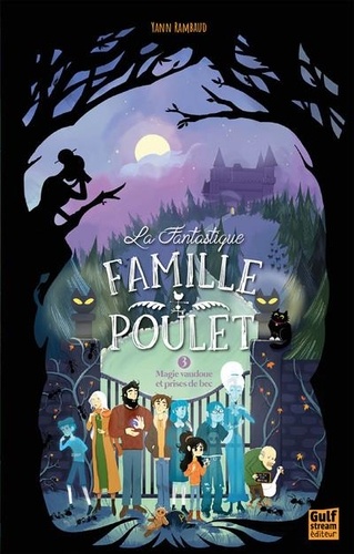 La Fantastique famille Poulet Tome 3 : Magie vaudoue et prises de bec