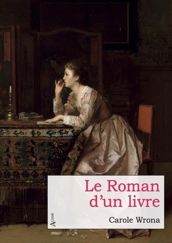 Le Roman d'un livre. Ou le récit vrai de l'écrivain qui s'improvisa éditeur pour espérer pardonner à son impardonnable jeunesse