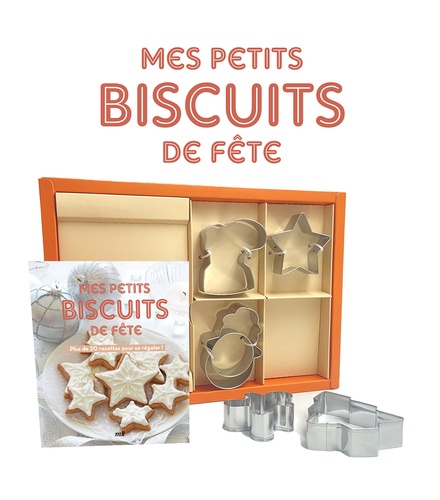 Mes petits biscuits de fête. 6 emporte-pièces et plus de 20 recettes pour se régaler !