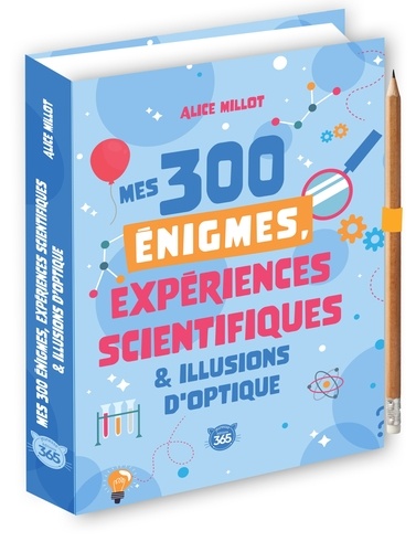 Mes 300 énigmes, expériences scientifiques & illusions d'optique. Avec un crayon