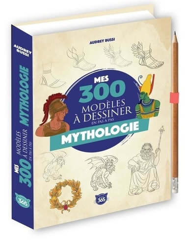 Mes 300 modèles à dessiner en pas à pas. Mythologie