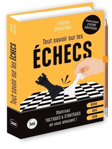 Tout savoir sur les échecs. Maîtrisez tactiques & stratégies en vous amusant !