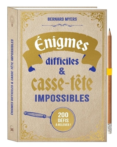 Enigmes difficiles et casse-tête impossibles. 200 défis à relever !