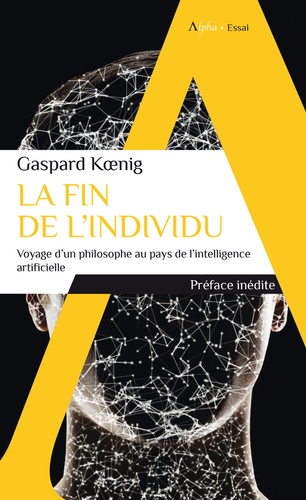 La fin de l'individu. Voyage d'un philosophe au pays de l'intelligence artificielle