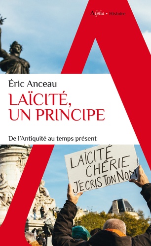 Laïcité, un principe. De l'Antiquité au temps présent