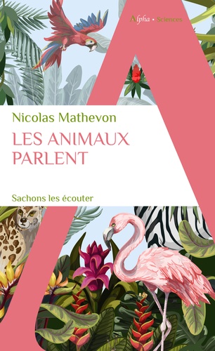 Les animaux parlent. Sachons les écouter