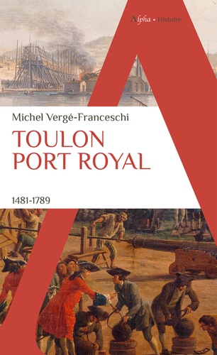 Toulon Port Royal. 1481 - 1789