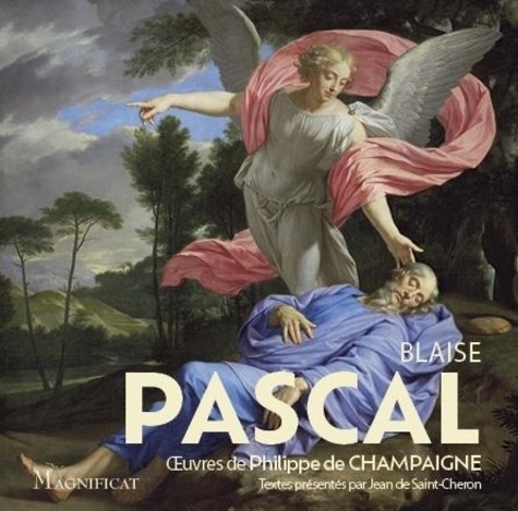 Blaise Pascal. Oeuvres de Philippe de Champaigne