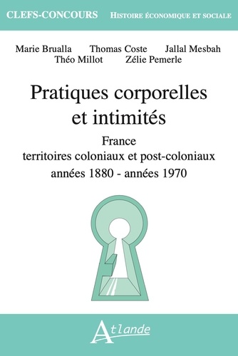 Pratiques corporelles et intimités. France, territoires coloniaux et post-coloniaux, 1880-1970