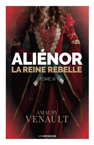 Aliénor Tome 3. La reine rebelle