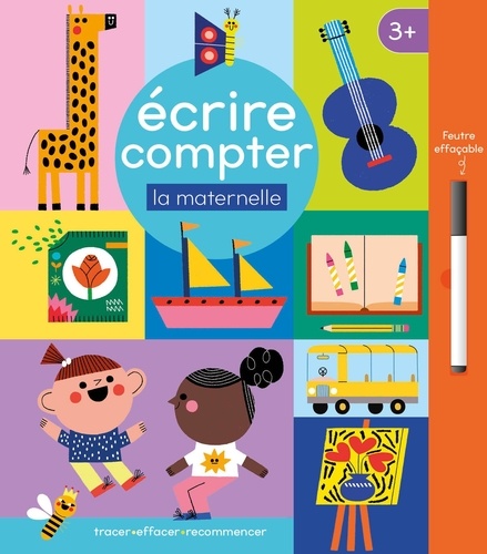 Ecrire, compter La maternelle. Avec un feutre effaçable