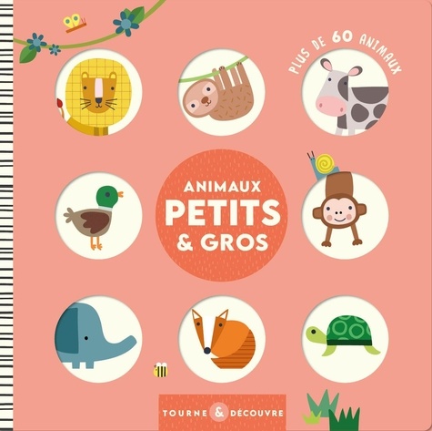 Animaux petits & gros. Tourne et découvre