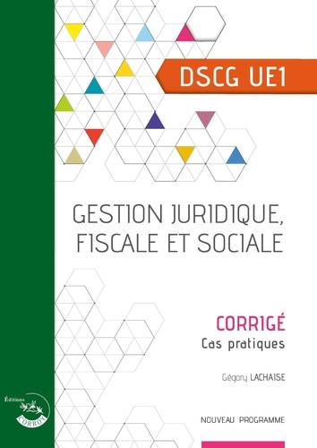 Gestion juridique, fiscale et sociale UE 1 du DSCG. Corrigé, Edition 2024-2025