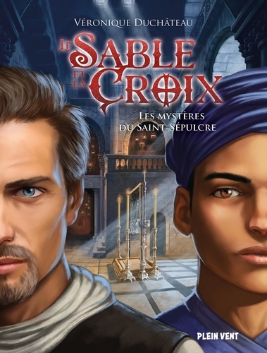 Le sable et la croix. Tome 3, Les mystères du Saint-Sépulcre