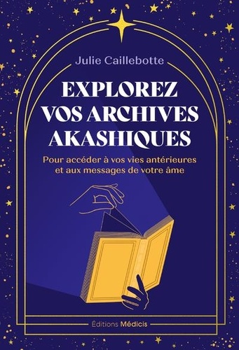 Explorez vos archives akashiques. Pour accéder à vos vies antérieures et aux messages de votre âme