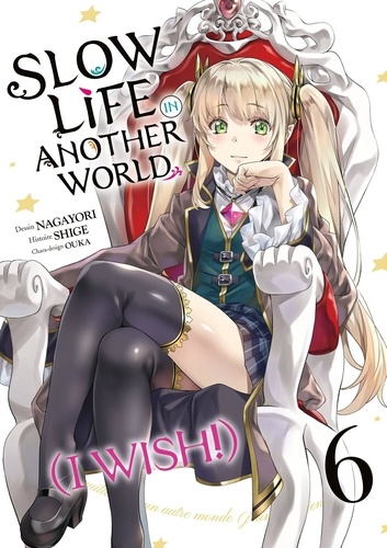 Slow Life In Another World (I Wish !) Tome 6