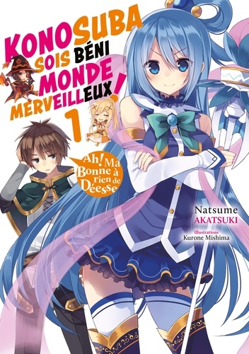 Konosuba : Sois Béni Monde Merveilleux ! Tome 1 : Ah ! Ma bonne à rien de Déesse