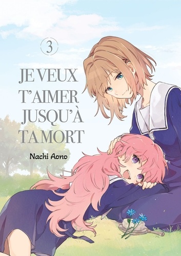 Je veux t'aimer jusqu'à ta mort Tome 3