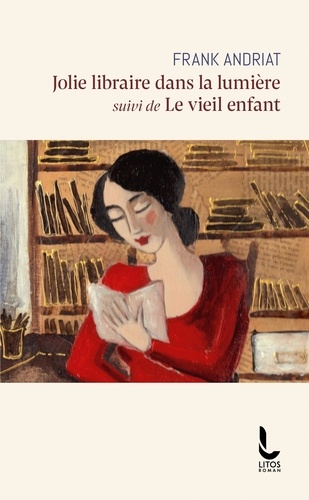 Jolie libraire dans la lumière. Suivi de Le vieil enfant