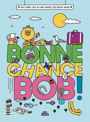 Bonne chance, Bob ! Un livre-jeu à lire dans les deux sens