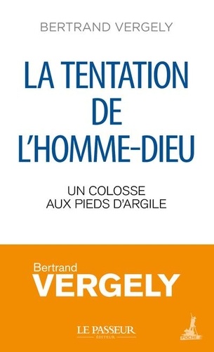 La tentation de l'homme-Dieu. Un colosse aux pieds d'argile