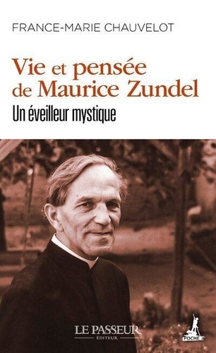 Vie et pensée de Maurice Zundel. Un éveilleur mystique