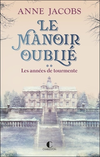 Le manoir oublié Tome 2 : Les années de tourmente