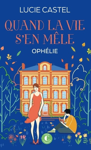 Quand la vie s'en mêle Tome 3 : Ophélie