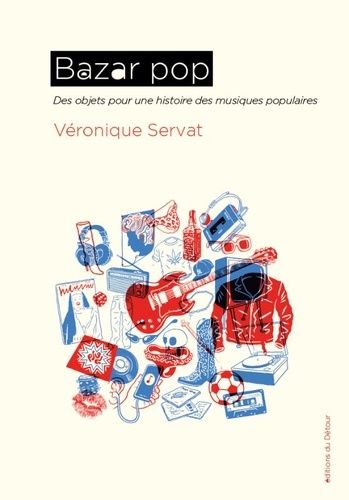 Bazar pop. Des objets pour une histoire des musiques populaires