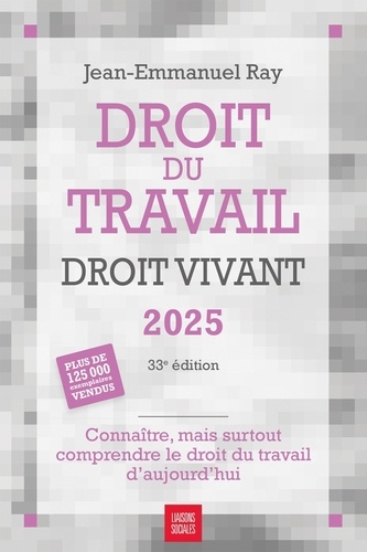 Droit du travail, droit vivant. Edition 2025