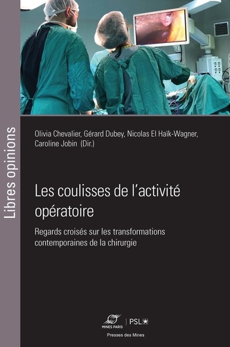 Les coulisses de l'activité opératoire. Regards croisés sur les transformations contemporaines de la chirurgie