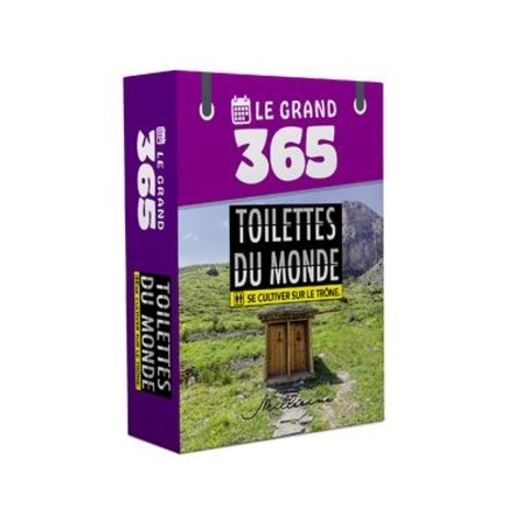 Le grand 365 Toilettes du monde. Se cultiver sur le trône