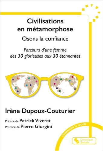 Civilisations en métamorphose : Osons la confiance. Parcours d'une femme des 30 glorieuses aux 30 étonnantes