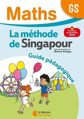 Mathématiques GS La Méthode de Singapour. Guide pédagogique, Edition 2024