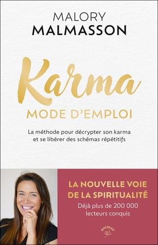 Karma mode d'emploi. La méthode pour décrypter son karma et se libérer des schémas répétitifs