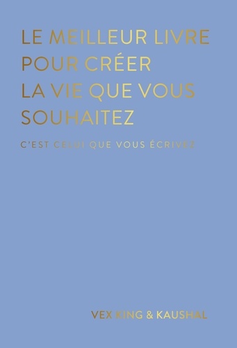 Le meilleur livre pour créer la vie dont tu rêves. C'est celui que vous écrivez