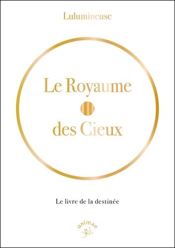 Le Royaume des Cieux. Le livre de la destinée