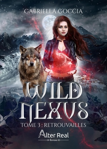 Wild Nexus Tome 3 : Retrouvailles