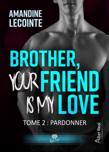 Brother, your friend is my love Tome 2 : Pardonner. 1e édition