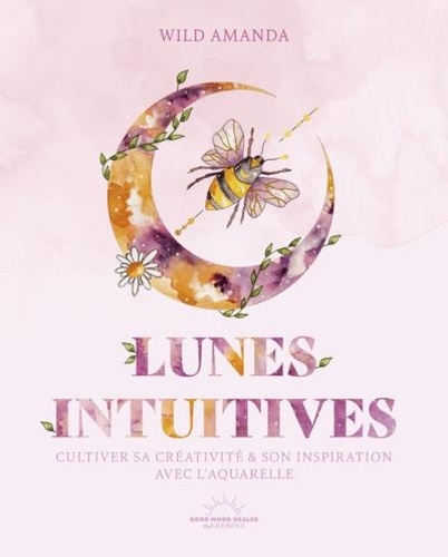 Lunes intuitives. Cultiver sa créativité & son inspiration avec l'aquarelle