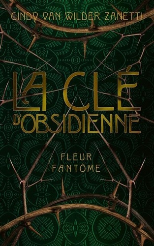 La clé d'obsidienne Tome 1 : Fleur fantôme