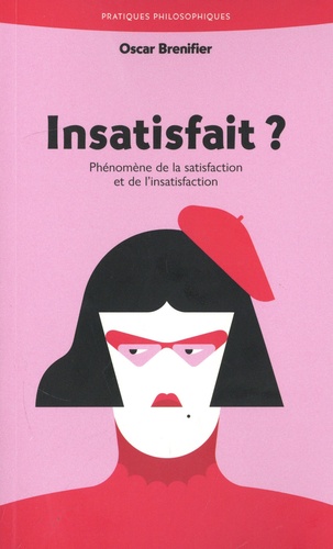 Insatisfait ? Phénomène de la satisfaction et de l'insatisfaction