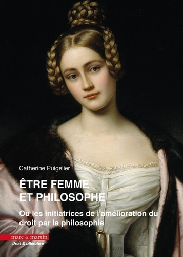 Etre femme et philosophe. Ou les initiatrices de l'amélioration du droit par la philosophie